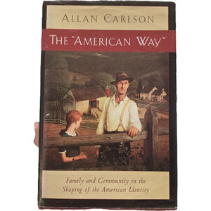 The American Way Family and Community American Identity Allan Carlson Signed
